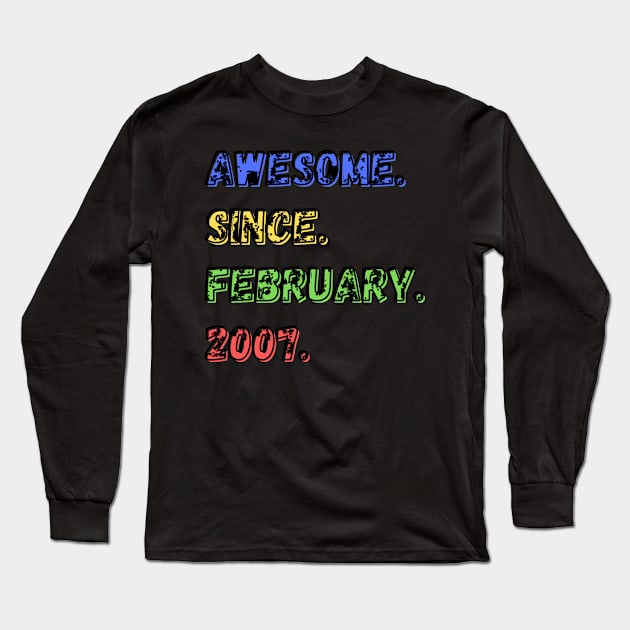 Awesome. Since. February. 2007. Shirt Long Sleeve T-Shirt by LBAM, LLC